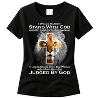 I Rather Stand With God And Be Judge By The World Womens T-Shirt