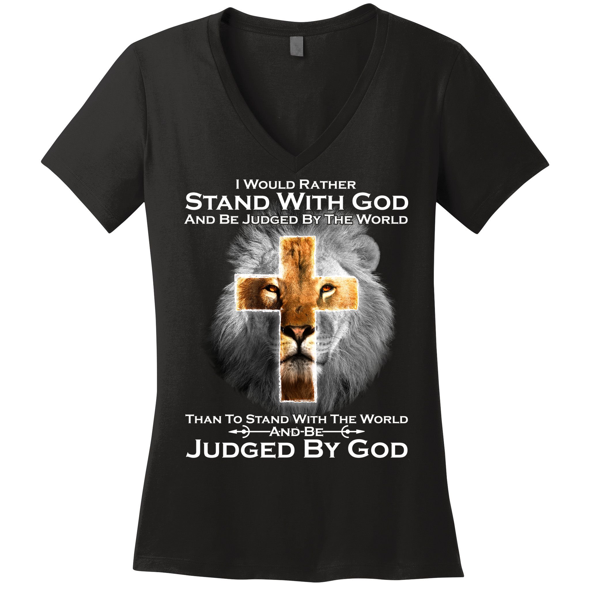 I Rather Stand With God And Be Judge By The World Women's V-Neck T-Shirt