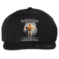 I Rather Stand With God And Be Judge By The World Wool Snapback Cap