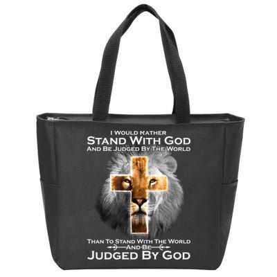 I Rather Stand With God And Be Judge By The World Zip Tote Bag