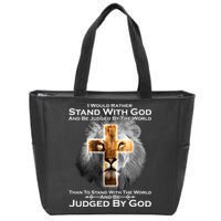 I Rather Stand With God And Be Judge By The World Zip Tote Bag