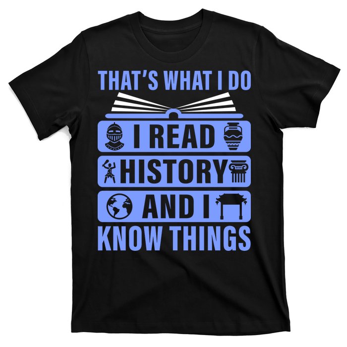 I Read History And I Know Things Funny T-Shirt