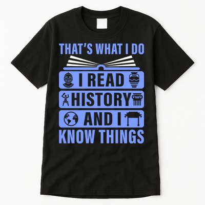 I Read History And I Know Things Funny Tall T-Shirt