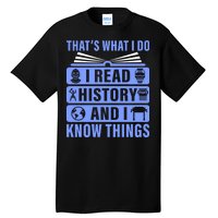 I Read History And I Know Things Funny Tall T-Shirt