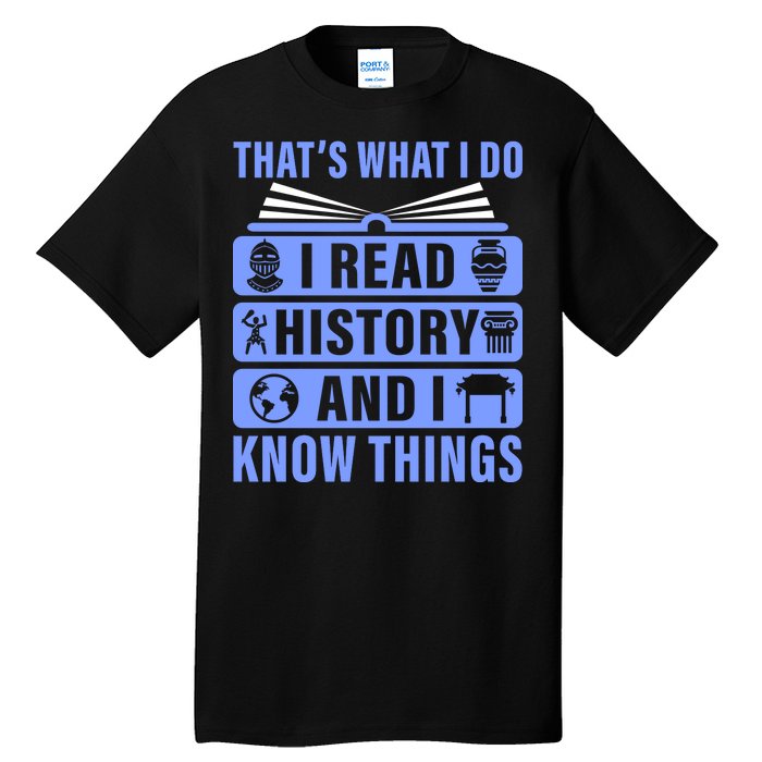 I Read History And I Know Things Funny Tall T-Shirt