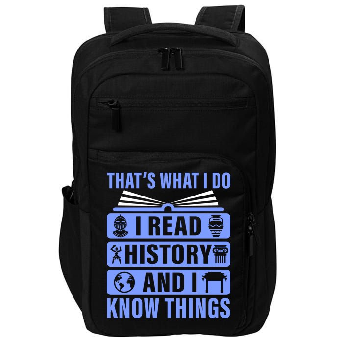 I Read History And I Know Things Funny Impact Tech Backpack