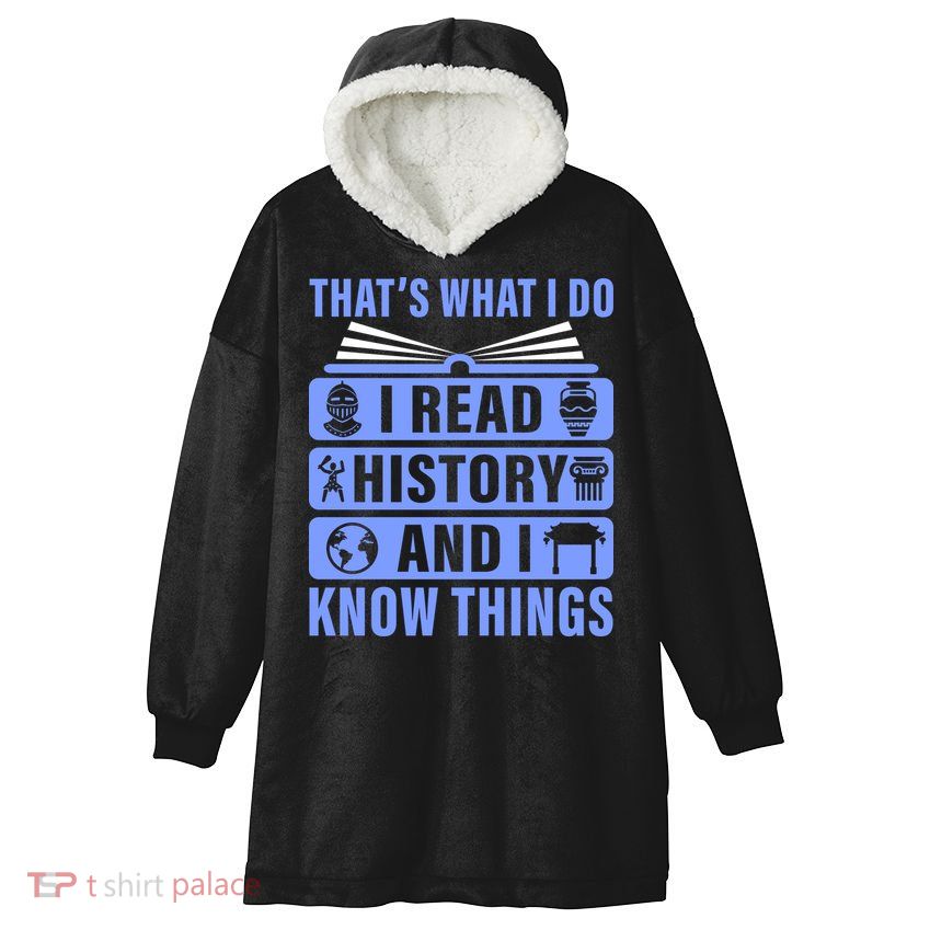 I Read History And I Know Things Funny Hooded Wearable Blanket