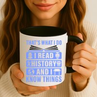 I Read History And I Know Things Funny Mug