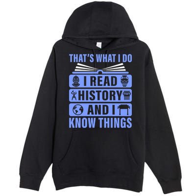 I Read History And I Know Things Funny Premium Pullover Hoodie