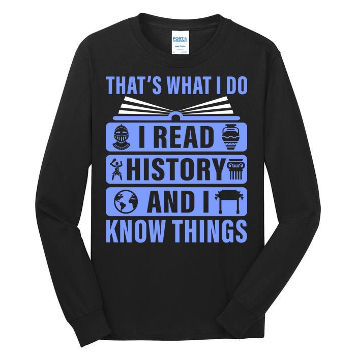 I Read History And I Know Things Funny Tall Long Sleeve T-Shirt