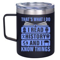 I Read History And I Know Things Funny 12oz Stainless Steel Coffee Mug