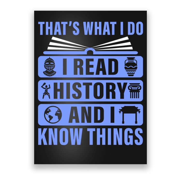 I Read History And I Know Things Funny Poster