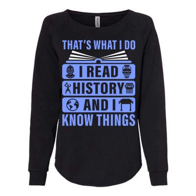 I Read History And I Know Things Funny Womens California Wash Sweatshirt