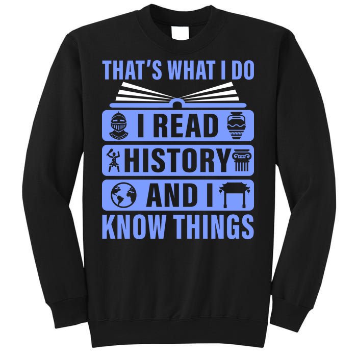 I Read History And I Know Things Funny Tall Sweatshirt