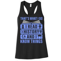 I Read History And I Know Things Funny Women's Racerback Tank