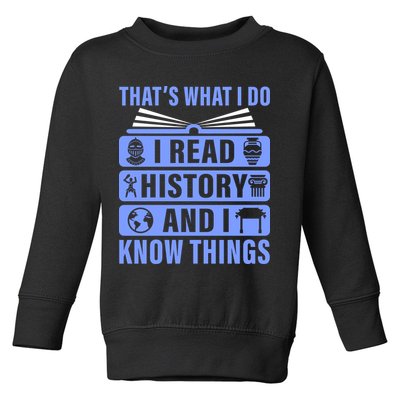I Read History And I Know Things Funny Toddler Sweatshirt