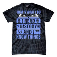 I Read History And I Know Things Funny Tie-Dye T-Shirt