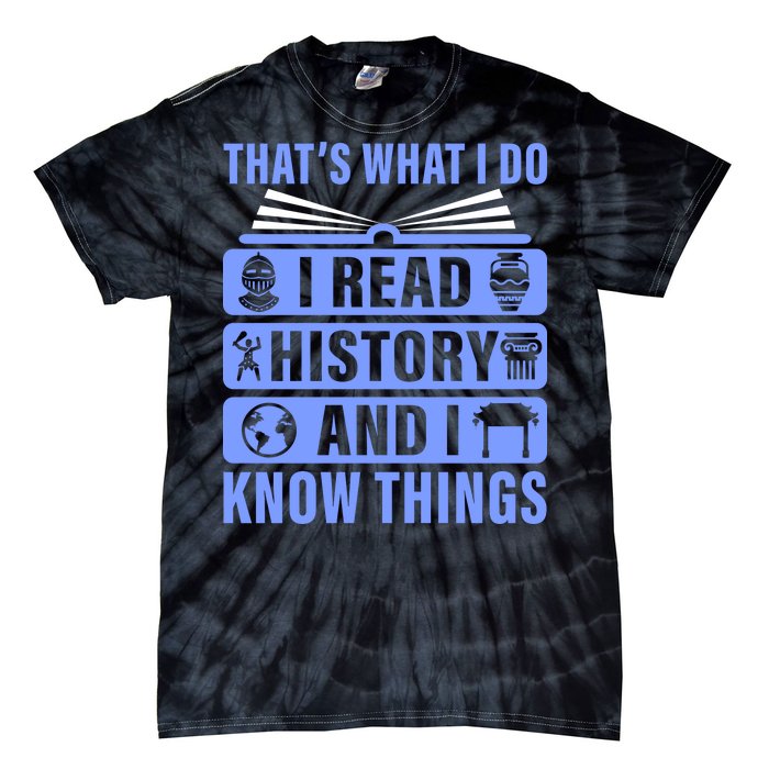 I Read History And I Know Things Funny Tie-Dye T-Shirt