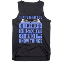 I Read History And I Know Things Funny Tank Top