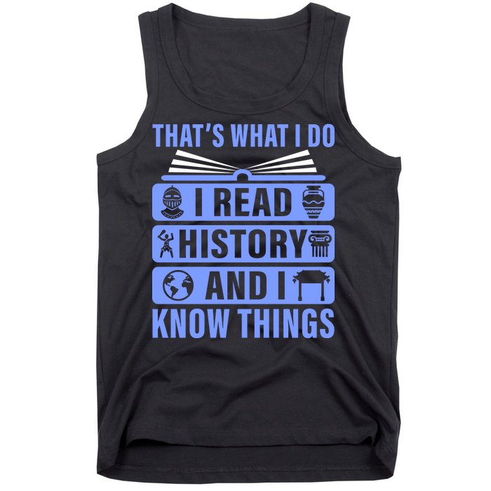 I Read History And I Know Things Funny Tank Top