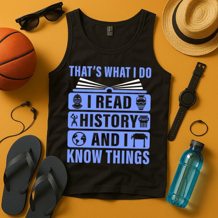 I Read History And I Know Things Funny Tank Top
