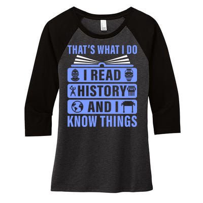 I Read History And I Know Things Funny Women's Tri-Blend 3/4-Sleeve Raglan Shirt