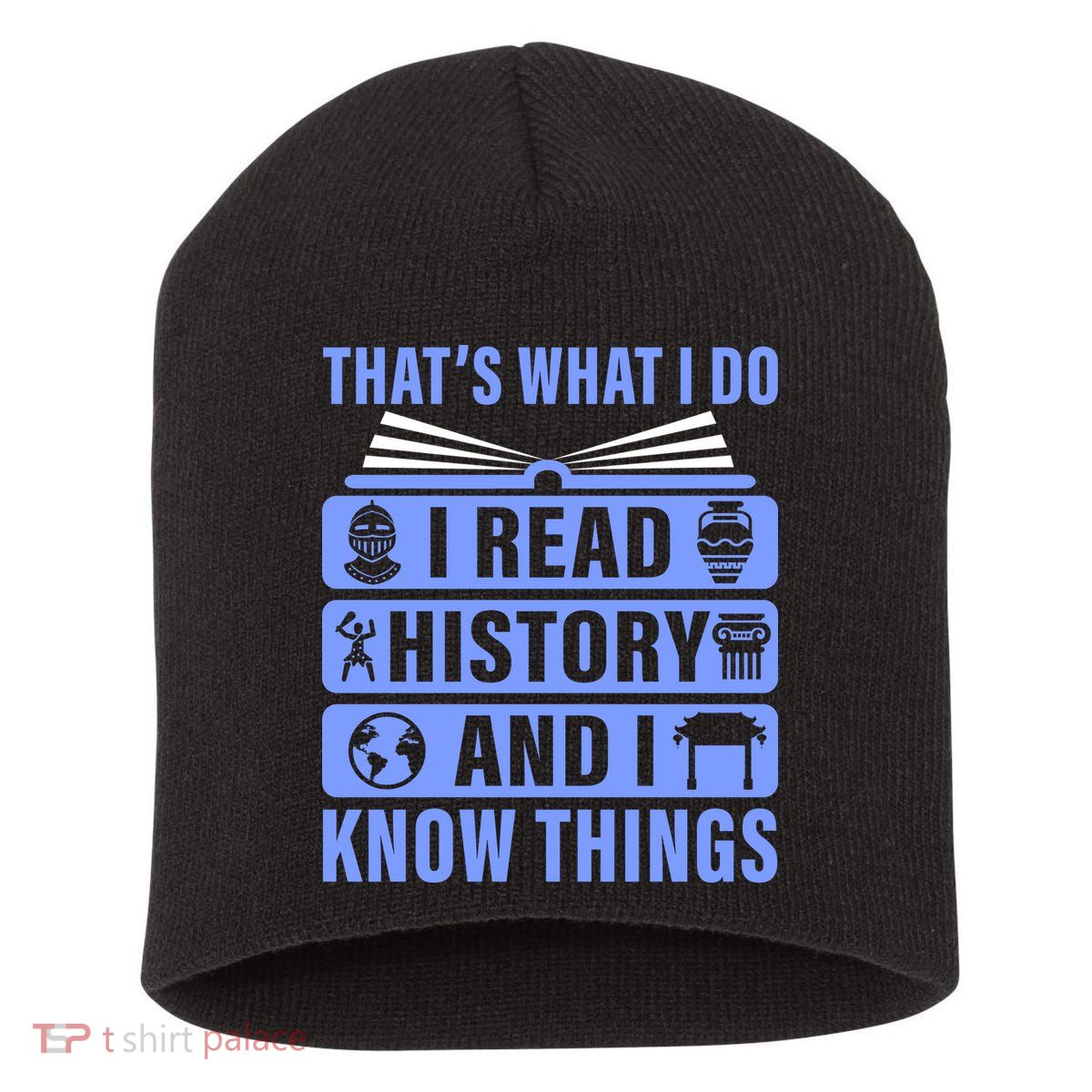 I Read History And I Know Things Funny Short Acrylic Beanie