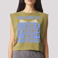 I Read History And I Know Things Funny Garment-Dyed Women's Muscle Tee
