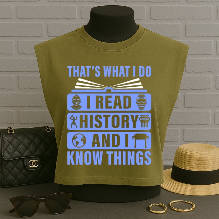 I Read History And I Know Things Funny Garment-Dyed Women's Muscle Tee