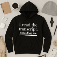 I Read The Transcript Impeach Trump Now Hoodie