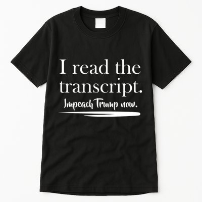 I Read The Transcript Impeach Trump Now Tall T-Shirt