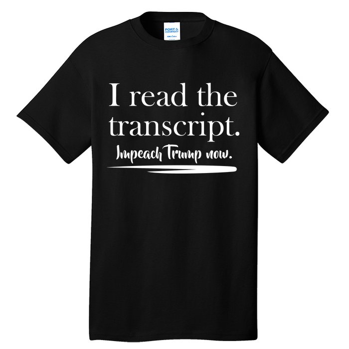 I Read The Transcript Impeach Trump Now Tall T-Shirt