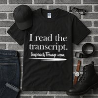 I Read The Transcript Impeach Trump Now Tall T-Shirt