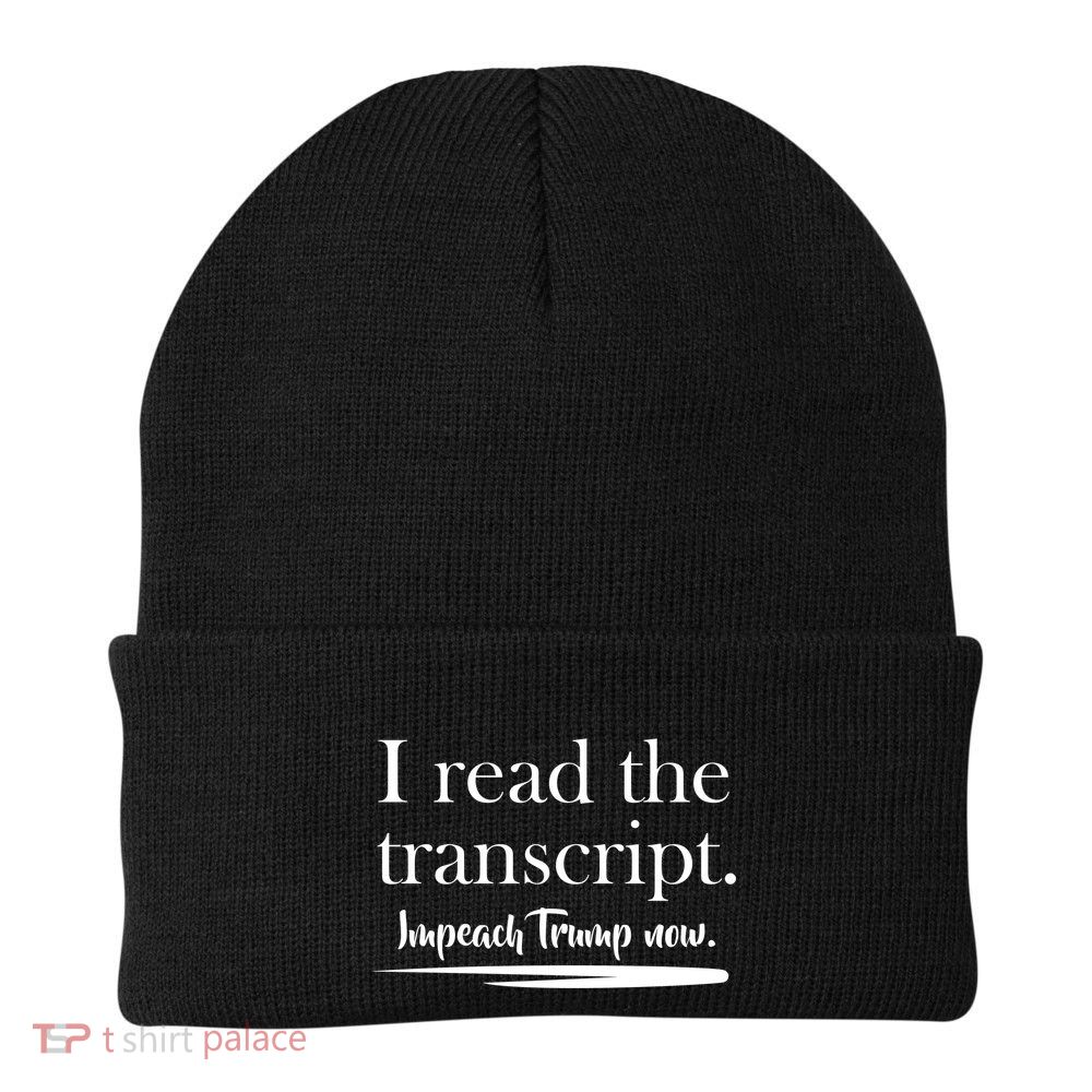 I Read The Transcript Impeach Trump Now Beanie
