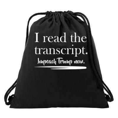 I Read The Transcript Impeach Trump Now Drawstring Bag