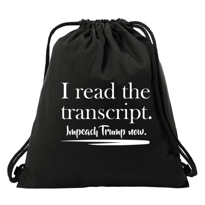 I Read The Transcript Impeach Trump Now Drawstring Bag