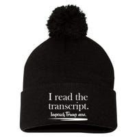 I Read The Transcript Impeach Trump Now Pom Pom 12in Knit Beanie