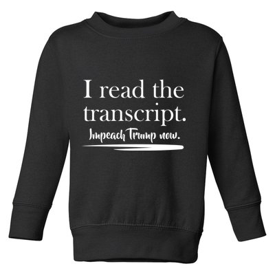 I Read The Transcript Impeach Trump Now Toddler Sweatshirt