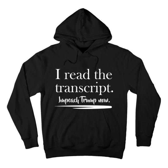 I Read The Transcript Impeach Trump Now Tall Hoodie
