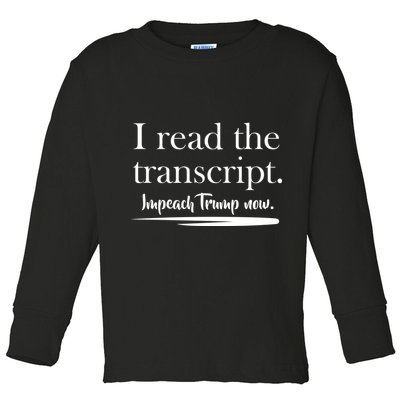 I Read The Transcript Impeach Trump Now Toddler Long Sleeve Shirt