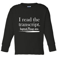 I Read The Transcript Impeach Trump Now Toddler Long Sleeve Shirt