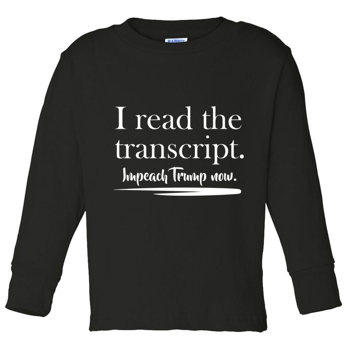 I Read The Transcript Impeach Trump Now Toddler Long Sleeve Shirt