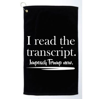 I Read The Transcript Impeach Trump Now Golf Towel