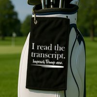 I Read The Transcript Impeach Trump Now Golf Towel