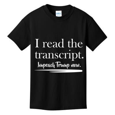 I Read The Transcript Impeach Trump Now Kids T-Shirt
