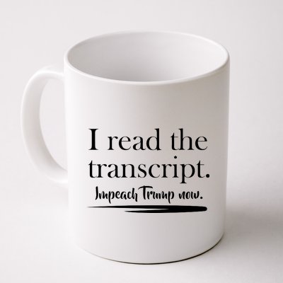 I Read The Transcript Impeach Trump Now Coffee Mug