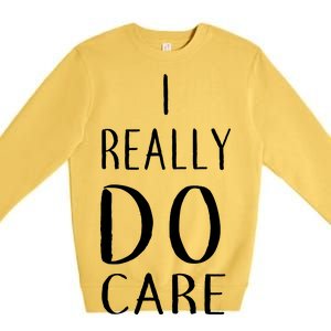 I Really Do Care Premium Crewneck Sweatshirt