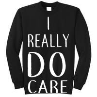 I Really Do Care Sweatshirt