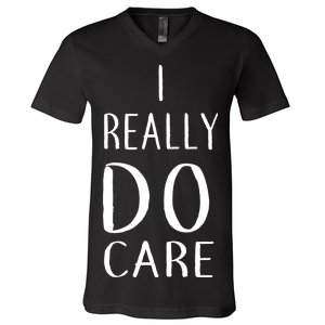 I Really Do Care V-Neck T-Shirt