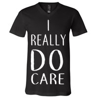 I Really Do Care V-Neck T-Shirt